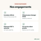 Nos engagements : livraison offerte, 30 jours satisfait ou remboursé, paiement sécurisé